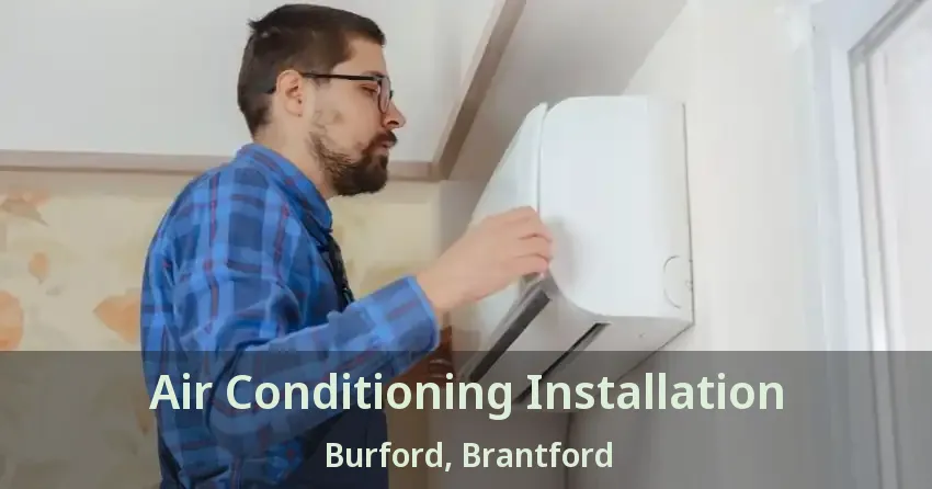 Air Conditioning Installation Burford, Brantford - ON