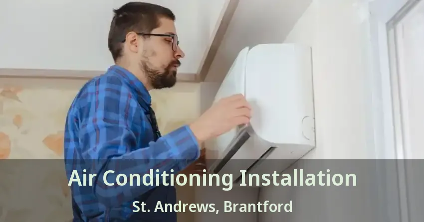 Air Conditioning Installation St. Andrews, Brantford - ON