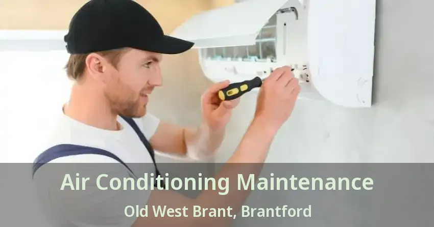 Air Conditioning Maintenance Old West Brant, Brantford - ON