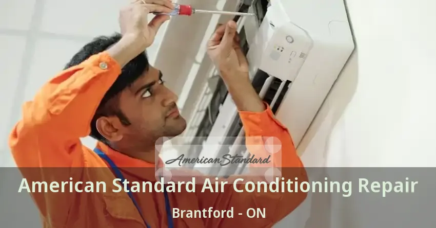 American Standard Air Conditioning Repair Brantford - ON