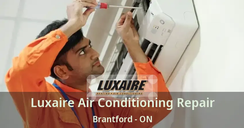 Luxaire Air Conditioning Repair Brantford - ON