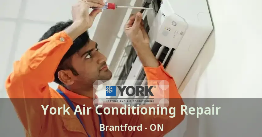 York Air Conditioning Repair Brantford - ON