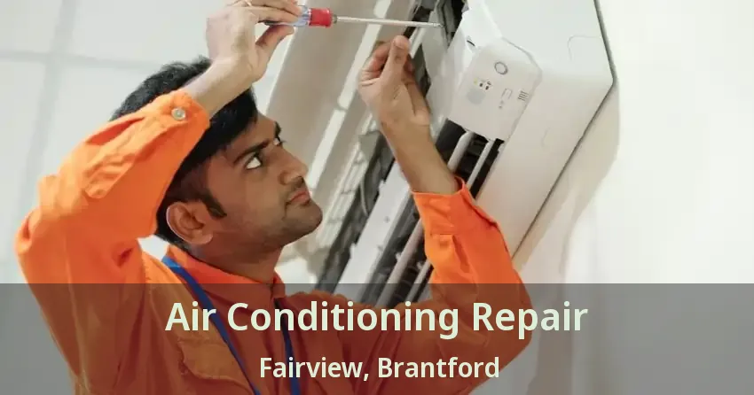 Air Conditioning Repair Fairview, Brantford - ON