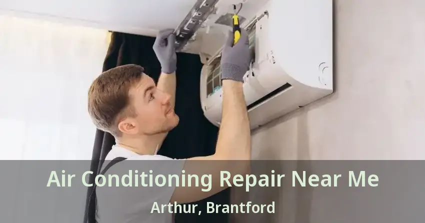 Air Conditioning Repair Near Me Arthur, Brantford - ON