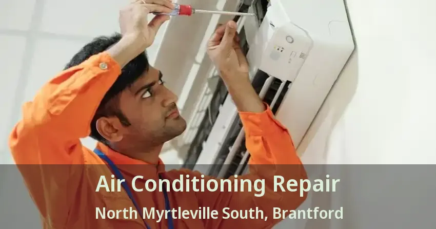 Air Conditioning Repair North Myrtleville South, Brantford - ON