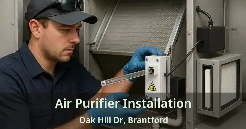 Air Purifier Installation Oak Hill Dr, Brantford - ON