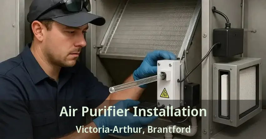 Air Purifier Installation Victoria-Arthur, Brantford - ON