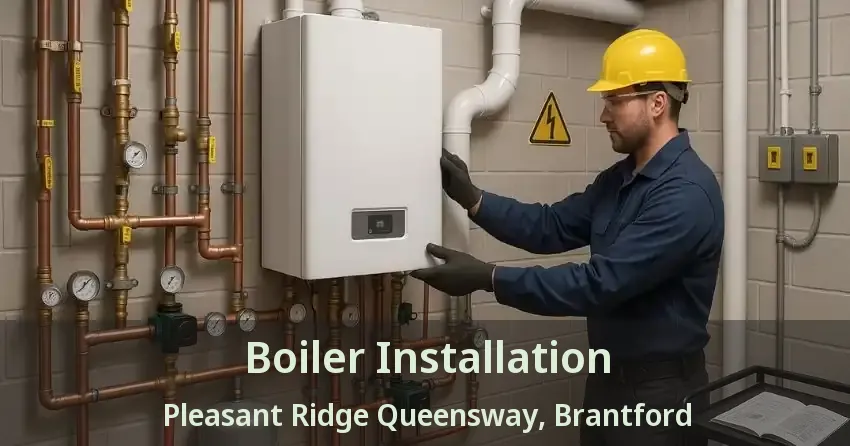 Boiler Installation Pleasant Ridge Queensway, Brantford - ON