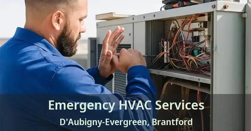 Emergency HVAC Services D'Aubigny-Evergreen, Brantford - ON