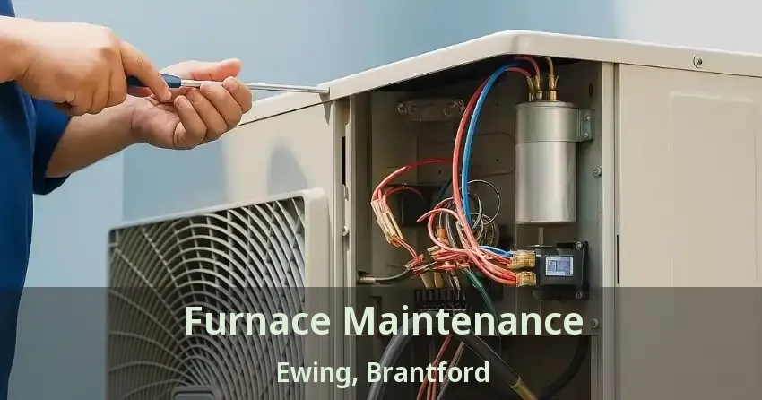 Furnace Maintenance Ewing, Brantford - ON