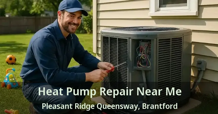 Heat Pump Repair Near Me Pleasant Ridge Queensway, Brantford - ON