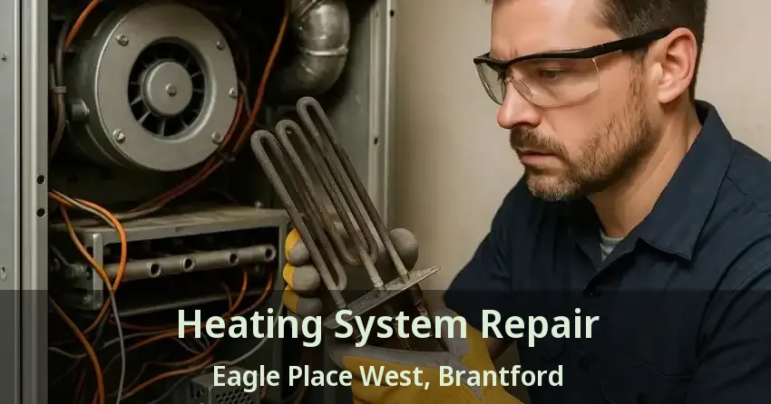 Heating System Repair Eagle Place West, Brantford - ON