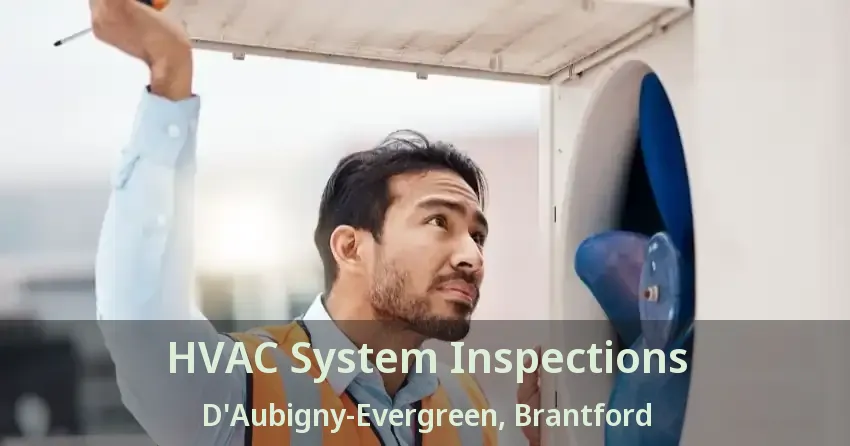 HVAC System Inspections D'Aubigny-Evergreen, Brantford - ON