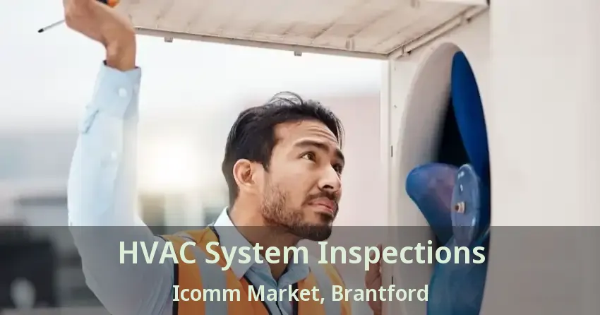 HVAC System Inspections Icomm Market, Brantford - ON