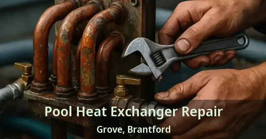 Pool Heat Exchanger Repair Grove, Brantford - ON