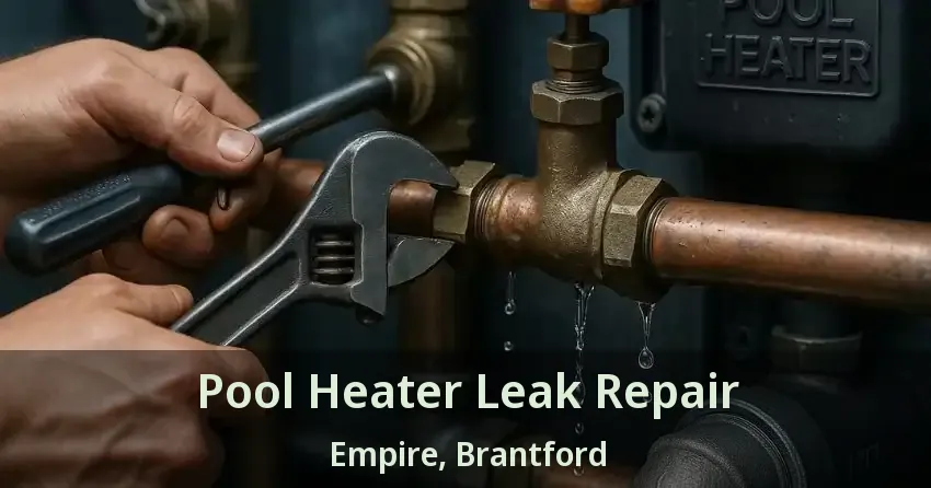 Pool Heater Leak Repair Empire, Brantford - ON