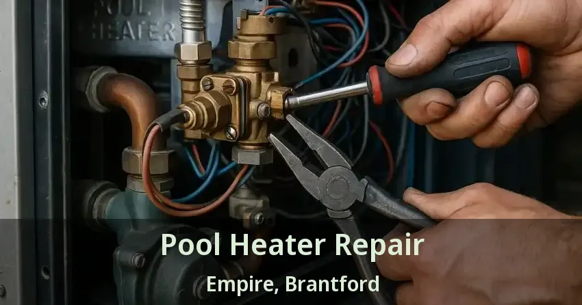 Pool Heater Repair Empire, Brantford - ON