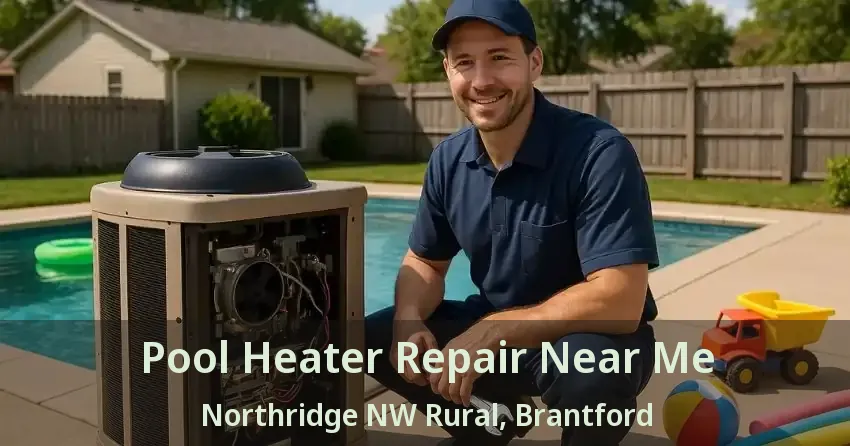 Pool Heater Repair Near Me Northridge NW Rural, Brantford - ON