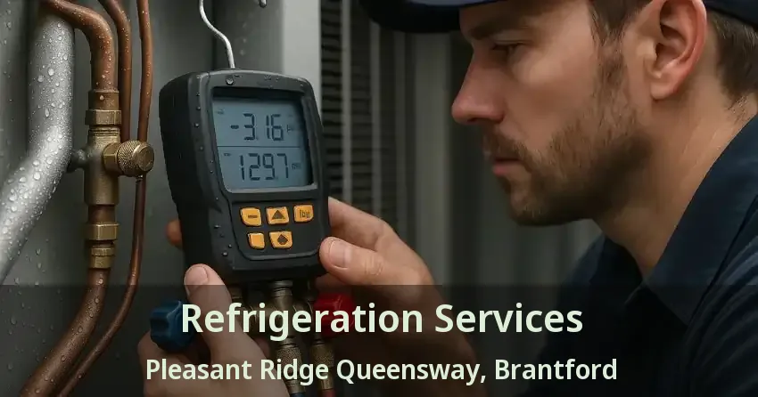 Refrigeration Services Pleasant Ridge Queensway, Brantford - ON