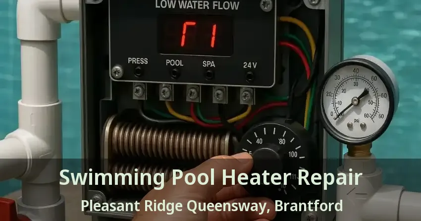Swimming Pool Heater Repair Pleasant Ridge Queensway, Brantford - ON