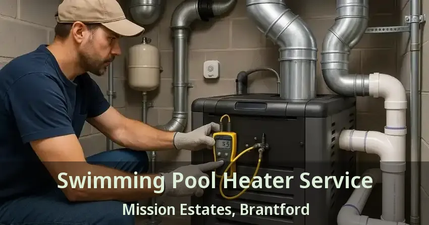 Swimming Pool Heater Service Mission Estates, Brantford - ON