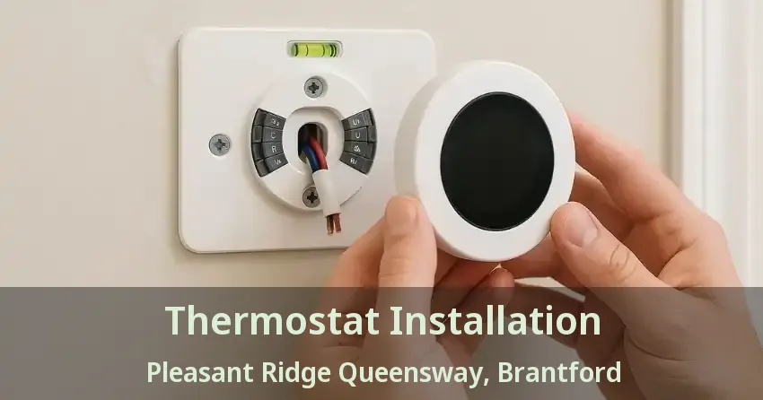 Thermostat Installation Pleasant Ridge Queensway, Brantford - ON